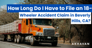How Long Do I Have to File an 18-Wheeler Accident Claim in Beverly Hills, CA?