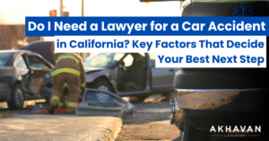 Do I Need a Lawyer for a Car Accident in California? Key Factors That Decide Your Best Next Step
