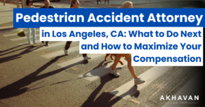 Pedestrian Accident Attorney in Los Angeles, CA: What to Do Next and How to Maximize Your Compensation