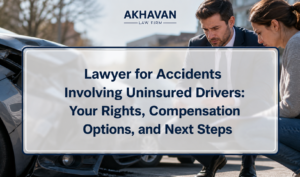 Lawyer for Accidents Involving Uninsured Drivers: Your Rights, Compensation Options, and Next Steps